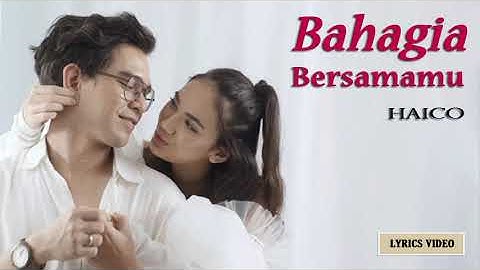 Haico - Bahagia Bersamamu | Lyrics
