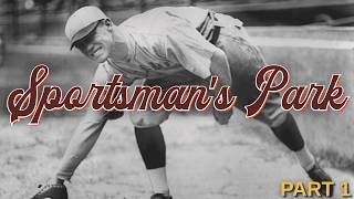 A History of SPORTSMAN'S PARK — Part I: The Birthplace of St. Louis Baseball