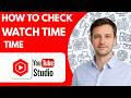 How to Check Watch Time in YouTube Studio Full Guide 2026