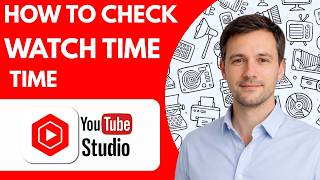 How to Check Watch Time in YouTube Studio Full Guide 2026