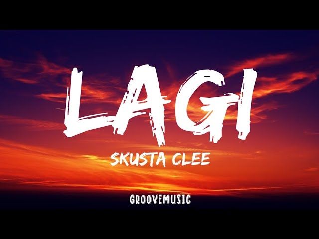 Skusta Clee - Lagi (Lyrics)