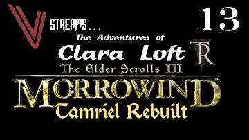 Morrowind: Clara Loft in Tamriel Rebuilt. Part 13 (Reman Remains)