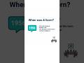 🤯 SURPRISE! AI is WAY Older Than You Think! When Was Ai Born😯?