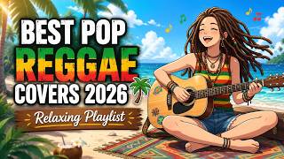 Best Pop Reggae Covers 2026 🌴 Relaxing Playlist