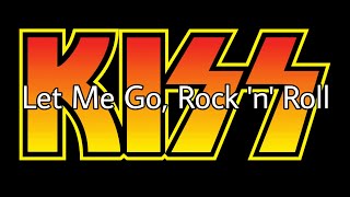 KISS - Let Me Go, Rock 'n' Roll (Lyric Video)