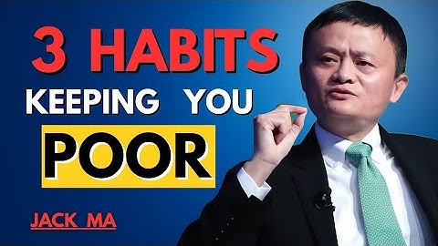 3 Habits That Keep You Poor Forever | Jack Ma Motivational Speech That Will Change Your Life