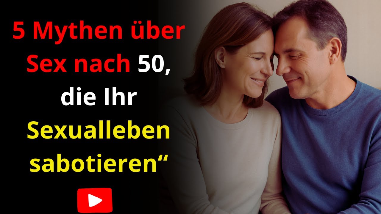 5 Mythen über Sex nach 50, die Ihr Sexualleben sabotieren“