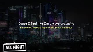 ALL NIGHT NO SLEEP || Lirik Dan Terjemahan