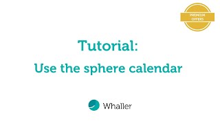 Whaller Tutorial Use The Sphere Calendar