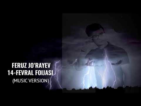 Feruz Jo'rayev - 14-Fevral fojiasi (triller) | Феруз Жўраев - 14-Феврал фожиаси (music version)