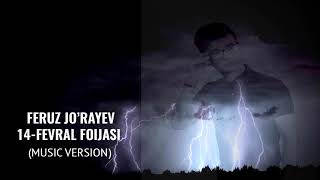 Feruz Jo'rayev - 14-Fevral fojiasi (triller) | Феруз Жўраев - 14-Феврал фожиаси (music version) Resimi