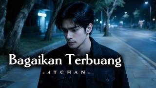 4TCHAN | BAGAIKAN TERBUANG