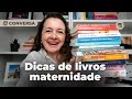 Dicas de livros 📚 que fizeram toda a diferença na minha maternidade e criação de filhos