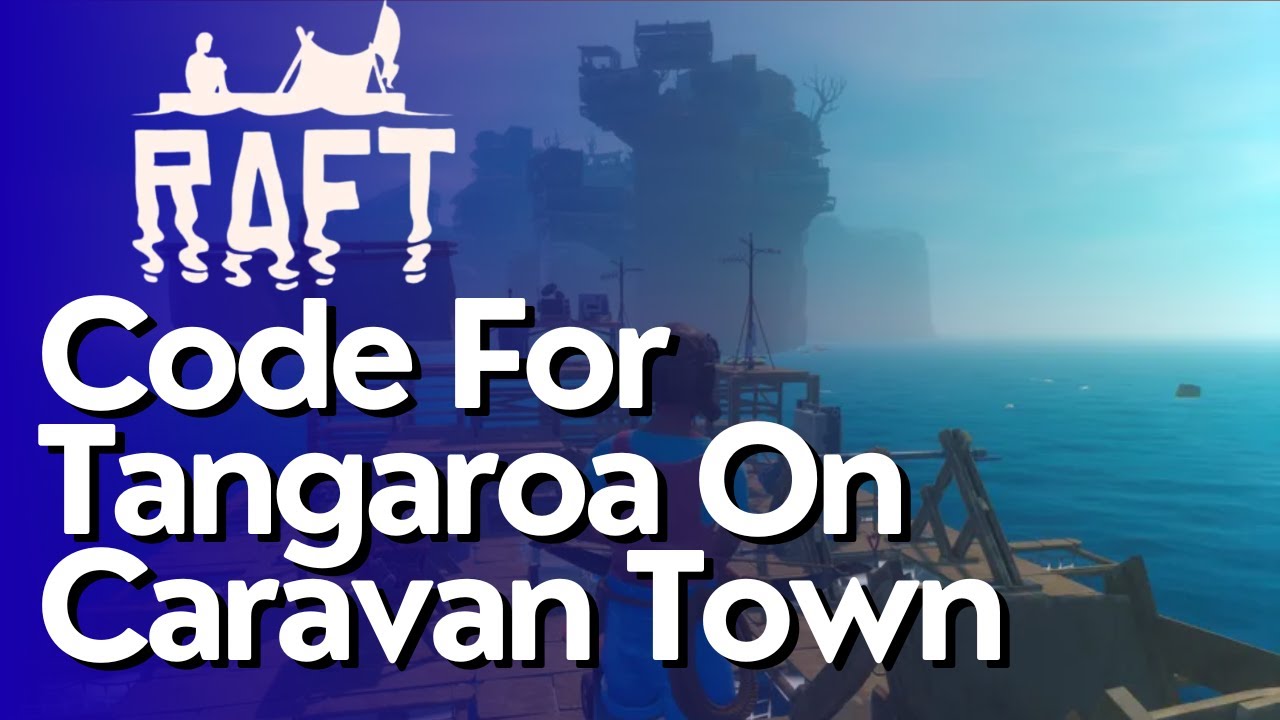 Code For Tangaroa On Caravan Town in Raft - YouTube