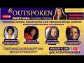 Outspoken with Regina - Freedom Work: Resistance and Reproductive Justice