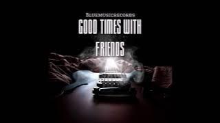 Good Times with Friends