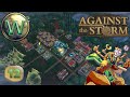 Against the storm  10 release  land of greed  lets play  episode 12