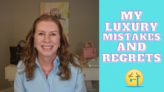 MY LUXURY MISTAKES AND REGRETS! LEARN FROM MY MISTAKES!