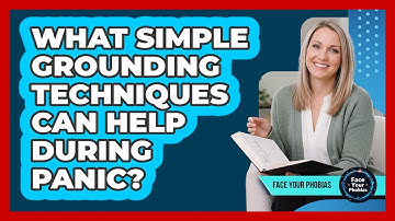 What Simple Grounding Techniques Can Help During Panic?