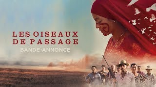 Bande annonce Les Oiseaux de passage 