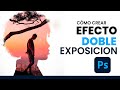 TUTORIAL: Cómo crear el efecto DOBLE EXPOSICION en PHOTOSHOP