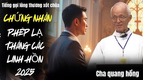 PHÉP LẠ THÁNG CÁC LINH HỒN | ANH TƯ THỢ SƠN NHÀ ĐẦY THỦ ĐOẠN VÌ TIỀN,nay tự thú nơi CHA QUANG HỒNG