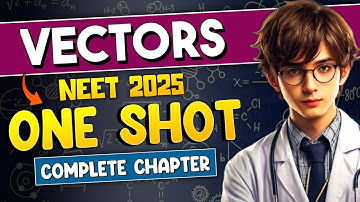 Vectors ONESHOT REVISION 🔥| Vectors For Physics Class 11 NEET