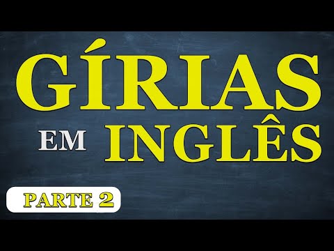 Slang - Gírias em inglês 2 - Inglês para iniciantes - aula 25 