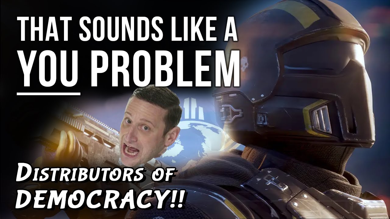 Distributors of Democracy!!! - That sounds like a YOU PROBLEM... (Helldivers 2)