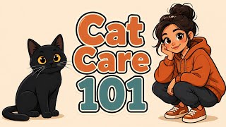 Cat Care For Beginners | A Step By Step Series