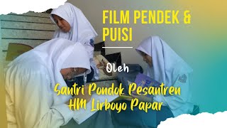Film pendek & Puisi dari santri Pondok Pesantren Hm Lirboyo Papar kab. Kediri untuk indonesia.