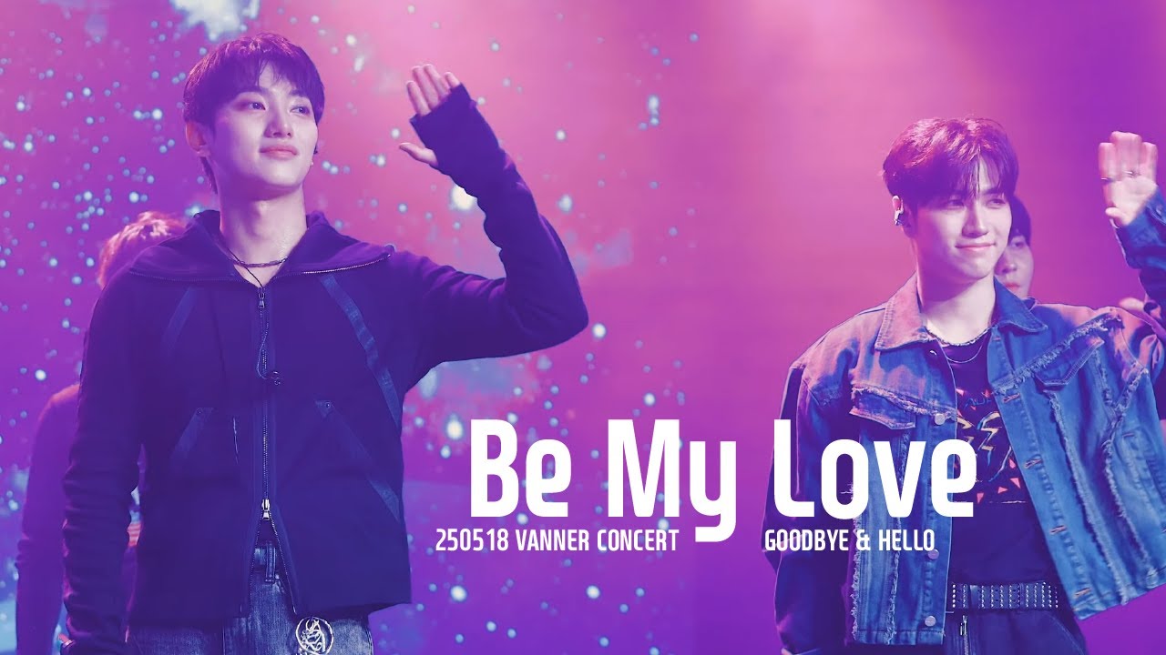 [4K] Be My Love #영광 focus. #VANNER #배너 @ 250518 Goodbye & Hello - YouTube