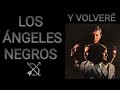 Y VOLVERÉ/LOS ÁNGELES NEGROS (Letra)