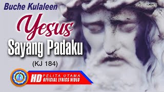 Download lagu Buche Kulaeen - YESUS SAYANG PADAKU | Lagu Rohani