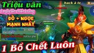 1 Ngày Chơi Triệu Vân Lên Chiến Tướng Cực Nhanh Với Build Đồ Dame 1 Bổ 1 Mạng ?