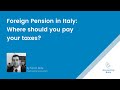 Foreign Pension in Italy: where should I pay my taxes?