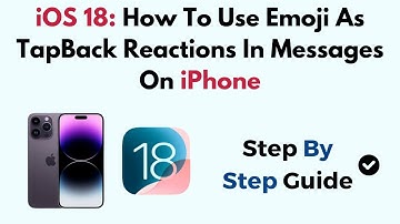 iOS 18: How To Use Emoji As TapBack Reactions In Messages On iPhone