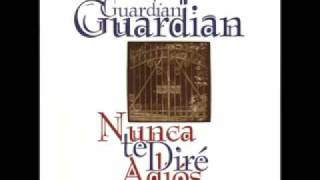 Video thumbnail of "Nunca Te Dire Adiós - Guardián"