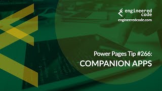 Power Pages Tip #266 - Companion Apps - Engineered Code