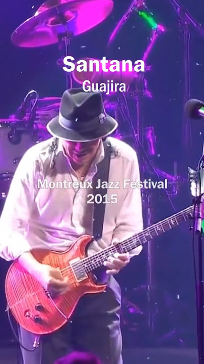 Santana - Guajira_(2015) Montreux Jazz Festival