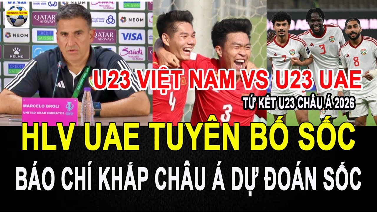 Báo chí khắp châu á dự đoán sốc U23 việt nam thắng U23 UAE, hlv UAE tuyên bố không sợ u23 việt nam