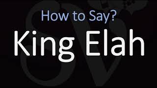 How to Pronounce King Elah? (CORRECTLY) King of Israel Name Pronunciation