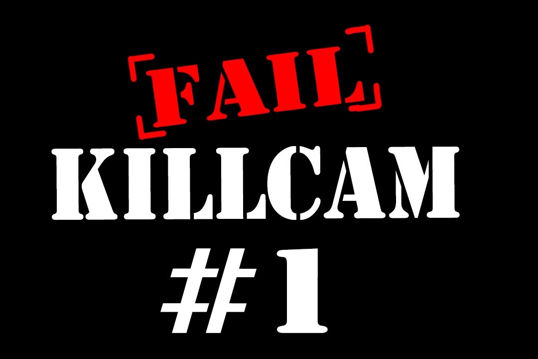 Fail KillCam #1