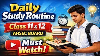 Daily Study Routine for Class 11 &amp; 12 Students | AHSEC Board Study Plan | Score 90% + |