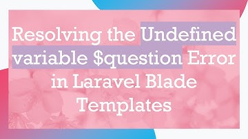 Resolving the Undefined variable $question Error in Laravel Blade Templates