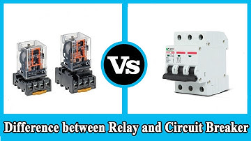 Relay vs Circuit Breaker - Difference between Relay and Circuit Breaker