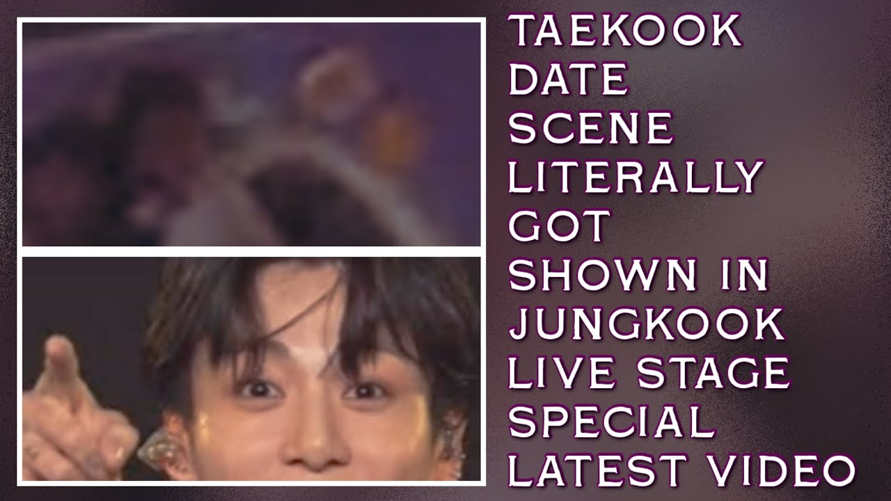 OMG!😱💋Taekook Date Scene Literally Got Shown In Jungkook Live Stage