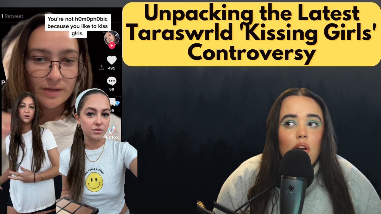 Unpacking the Latest Taraswrld 'Kissing Girls' Controversy YouTube