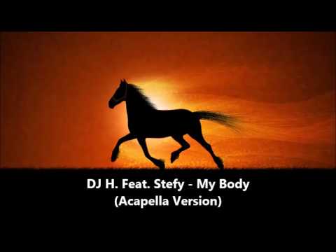 DJ H. Feat. Stefy -  ‎My Body  (A-Cappella Version)