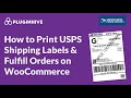 How to Print USPS Shipping Labels &amp; fulfill orders on WooCommerce
